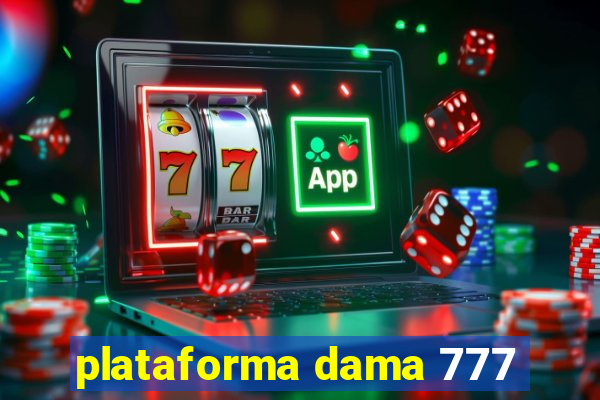 plataforma dama 777